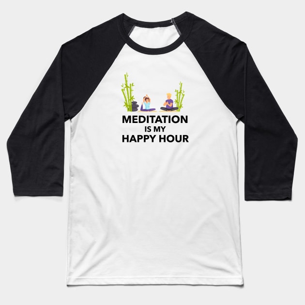 Meditation Is My Happy Hour Baseball T-Shirt by Jitesh Kundra